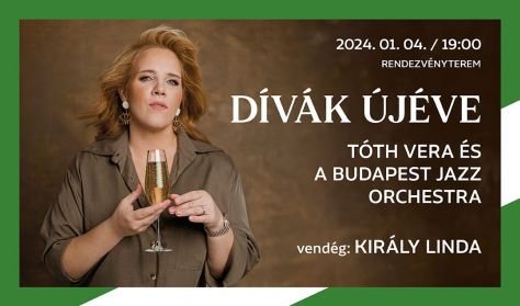 Tóth Vera és a Budapest Jazz Orchestra: Dívák Új Éve - vendég: Király Linda