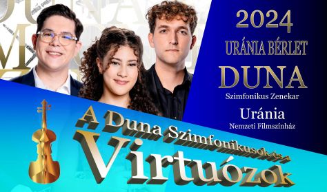 A Duna Szimfonikus Zenekar és a Virtuózok koncertje - URÁNIA BÉRLET