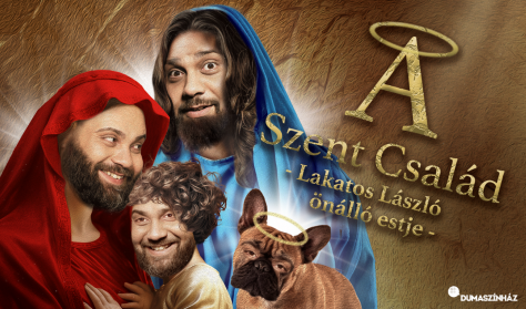 A Szent Család - Lakatos László önálló estje A Szent Család - Lakatos László önálló estje