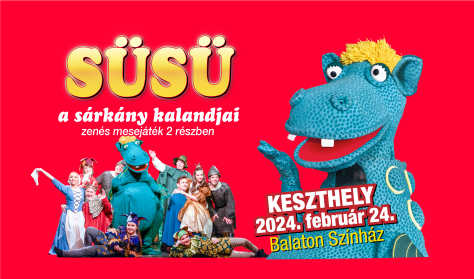 SÜSÜ a sárkány kalandjai - zenés mesejáték 2 részben