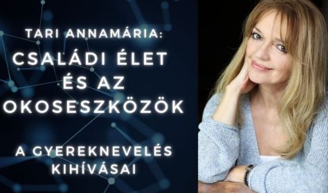 Tari Annamária: Családi élet és az okos eszközök Tari Annamária: Családi élet és az okos eszközök
