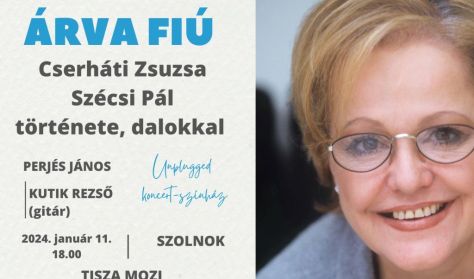 ÁRVA FIÚ - Cserháti Zsuzsa és Szécsi Pál története / unplugged koncert-színház