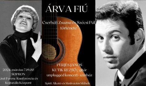 ÁRVA FIÚ - Cserháti Zsuzsa és Szécsi Pál története / unplugged koncert-színház