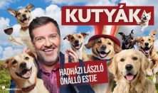 Kutyák - Hadházi László önálló estje, műsorvezető: Szupkay Viktor - BEMUTATÓ