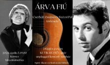 ÁRVA FIÚ - Cserháti Zsuzsa és Szécsi Pál története, dalokkal / unplugged koncert-színház