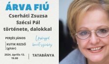 ÁRVA FIÚ - Cserháti Zsuzsa és Szécsi Pál története, dalokkal / unplugged előadóest a sorsról