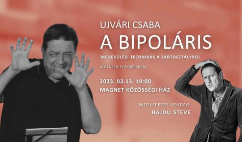 A Bipoláris, avagy menekülési technikák a zártosztályról - Meglepetés vendég: Hajdu Steve
