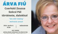 ÁRVA FIÚ - Cserháti Zsuzsa és Szécsi Pál története, dalokkal / előadóest a boldogság kereséséről