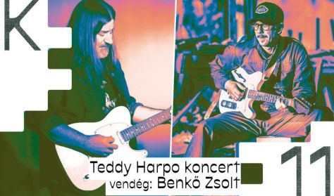 Teddy Harpo koncert // vendég: Benkő Zsolt