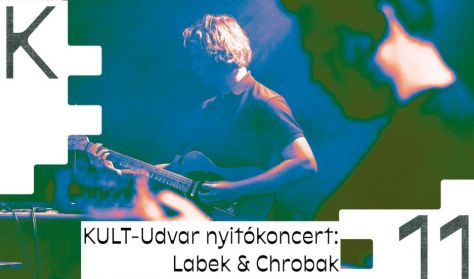 Labek & Chrobak // KULT-Udvar nyitókoncert