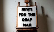 NEWS FOR THE DEAF MAN / DramaWork Theatre School