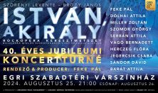 ISTVÁN, A KIRÁLY 40. ÉVES JUBILEUMI KONCERT