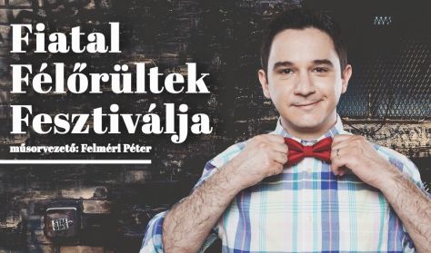 Fiatal Félőrültek Fesztiválja, műsorvezető: Felméri Péter