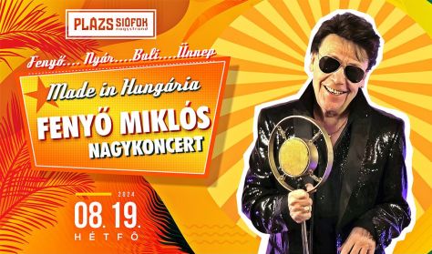 Made in Hungaria - Fenyő Miklós nagykoncert