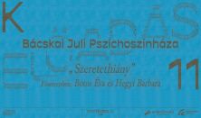 Bácskai Juli Pszichoszínháza - Szeretethiány