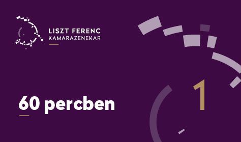 Zenei kedvencek 60 percben – a Liszt Ferenc Kamarazenekarral – 4/1