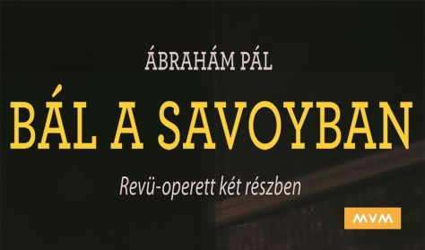 Bál a Savoyban / revü - operett 2 felvonásban