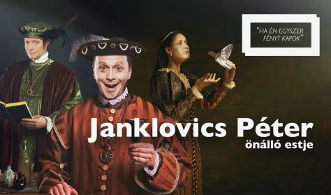 Ha én egyszer fényt kapok // Janklovics Péter önálló estje