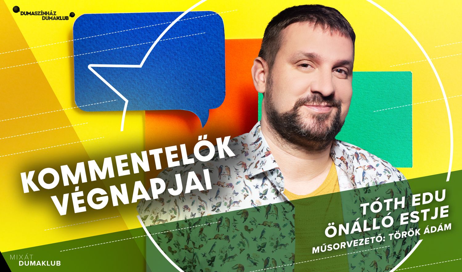 Kommentelők végnapjai - Tóth Edu önálló estje, vendég: Török Ádám