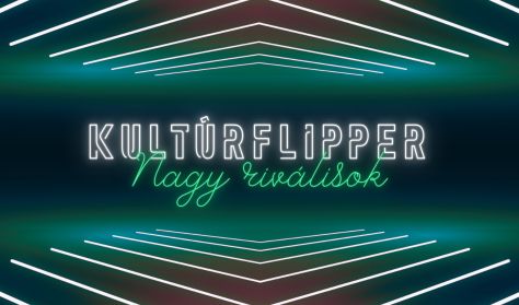 KultúrFlipper // Nagy riválisok