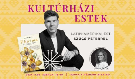 Kultúrházi estek - Latin-Amerikai est Szűcs Péterrel