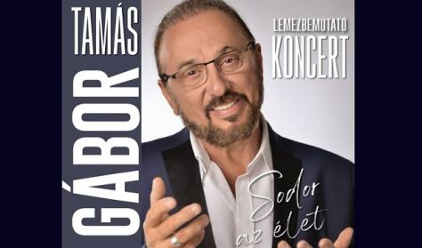 Tamás Gábor:  Sodor az élet - Lemezbemutató koncert