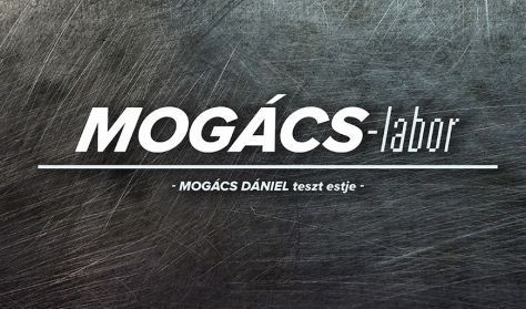 Mogács labor - Mogács Dániel önálló estje