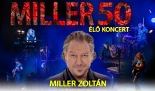 Miller Zoltán 50 jubileumi élőzenei koncert - "Ami én vagyok"