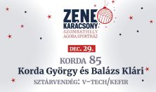 ZENEKARÁCSONY: KORDA 85 - Korda György és Balázs Klári, Sztárvendég: V-Tech/Kefir