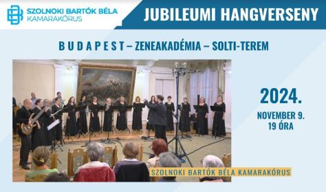 JUBILEUMI HANGVERSENY a Szolnoki Bartók Béla Kamarakórus alapításának 55. évfordulója alkalmából