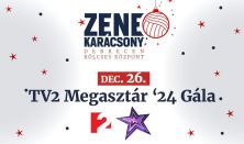 ZENEKARÁCSONY - TV2 MEGASZTÁR ’24 GÁLA