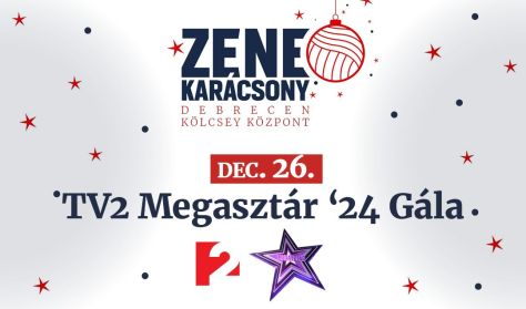 ZENEKARÁCSONY - TV2 MEGASZTÁR ’24 GÁLA