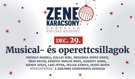 ZENEKARÁCSONY - Musical és Operett Csillagok: Karácsonyi Gálakoncert