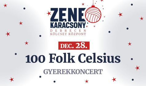 ZENEKARÁCSONY gyerekeknek is... : 100 FOLK CELSIUS