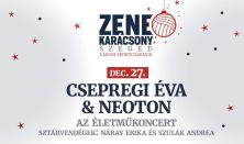 ZENEKARÁCSONY -Csepregi Éva & Neoton: Az életmű koncert, Sztrárvendégek:Náray Erika és Szulák Andrea