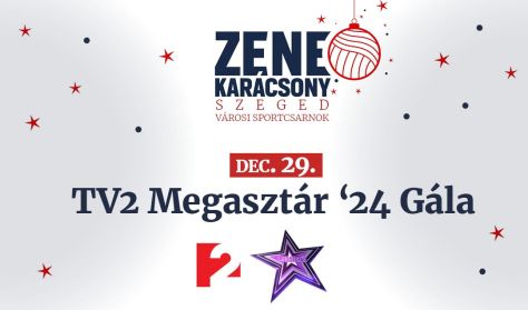 ZENEKARÁCSONY - TV2 MEGASZTÁR ’24 GÁLA