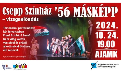 Csepp Színház: ’56 MÁSKÉPP – vizsgaelőadás