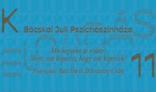 Bácskai Juli Pszichoszínháza - Mit képzelsz te rólam? Mért, mit képzelsz, hogy mit képzelek?