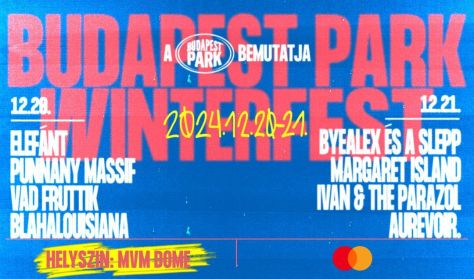 Budapest Park Winterfest - 12.20. - Elefánt, Punnany Massif, Vad Fruttik, Blahalouisiana