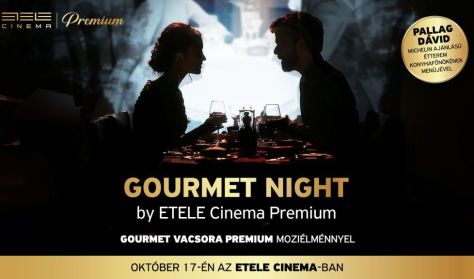 Gourmet Night - Gourmet vacsora prémium moziélménnyel (eredeti nyelven, magyar felirattal)