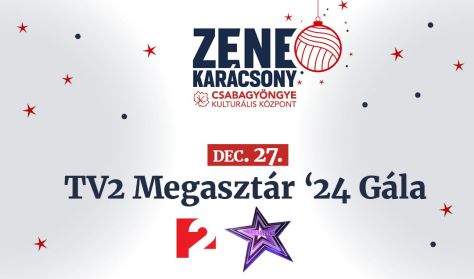 ZENEKARÁCSONY - TV2 MEGASZTÁR '24 GÁLA