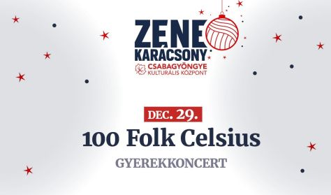 ZENEKARÁCSONY gyerekeknek is... : 100 Folk Celsius