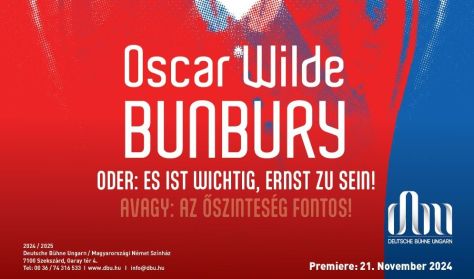 Bunbury oder: es ist wichtig, ernst zu sein! / Bunbury avagy: az őszinteség fontos!