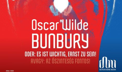 Bunbury oder: es ist wichtig, ernst zu sein! / Bunbury avagy: az őszinteség fontos!