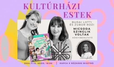 Kultúrházi estek - Budai Lotti és Zubor Rozi - Micsoda szinglik voltak könyvbemutató