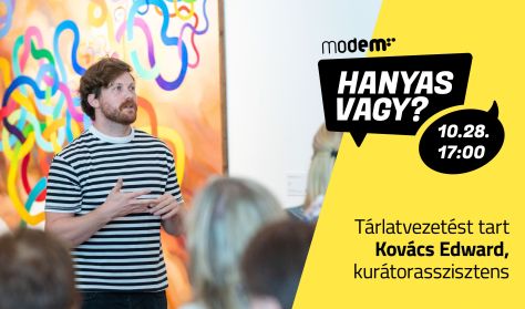 Hanyas vagy? - Tárlatvezetés Kovács Edwarddal Hanyas vagy? - Tárlatvezetés Kovács Edwarddal