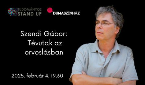 Tudományos Stand Up - Szendi Gábor: Tévutak az orvoslásban