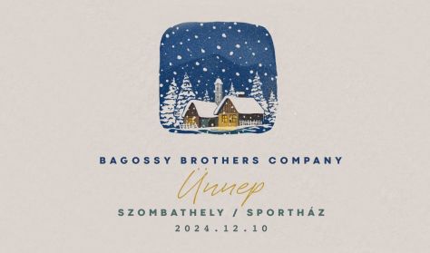 Bagossy Brothers Company // Ünnep (Szombathely)