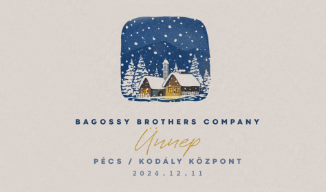 Bagossy Brothers Company // Ünnep (Pécs)