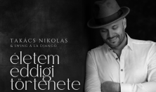 TAKÁCS NIKOLAS és a SWING A’ LA DJANGO:Életem eddigi története című koncertje